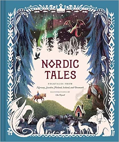 Nordic Tales: Folktales from Norway, Sweden, Finland, Iceland, and Denmark (Nordic Folklore and Stories, Illustrated Nordic Book for Teens and Adults) (Tales of) (Traditional Tales)