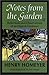 Notes from the Garden: Reflections and Observations of an Organic Gardener by 