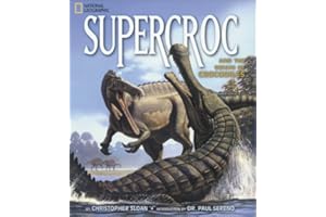 Super Croc And Other Prehistoric Crocodiles