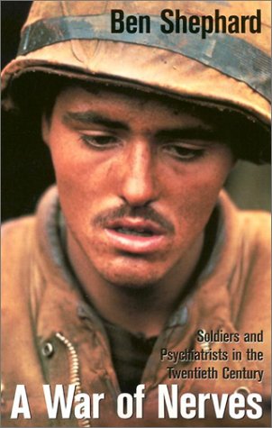 A War of Nerves: Soldiers and Psychiatrists in the Twentieth Century