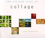 The Art and Craft of Collage by 