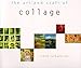 The Art and Craft of Collage by 