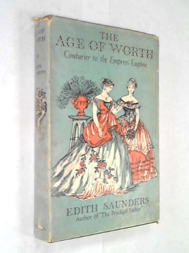 BEST! The age of Worth: couturier to the Empress Eugenie<br />[P.D.F]