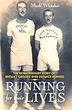 Running for Their Lives: The Extraordinary Story of Britains Greatest Ever Distance Runners by Whita by Mark Whitaker