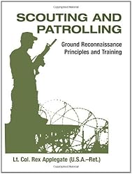 Scouting And Patrolling: Ground Reconnaissance Principles And Training (Military Science) by Rex Applegate (1993-01-01)