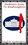 Madison Goes to Washington (The Hypnotic Adventures of Madison Van Buren Book 2)