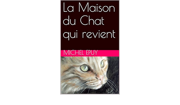 La Maison Du Chat Qui Revient French Edition Kindle Edition By Epuy Michel Literature Fiction Kindle Ebooks Amazon Com