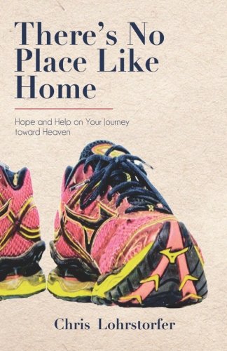 There's No Place Like Home: Hope and Help on Your Journey toward Heaven