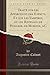 Traité sur les Apparitions des Esprits, Et sur les Vampires, ou les Revenans de Hongrie, de Moravie, &C, Vol. 1 (Classic Reprint) (French Edition) by 