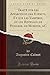 Traité sur les Apparitions des Esprits, Et sur les Vampires, ou les Revenans de Hongrie, de Moravie, &C, Vol. 1 (Classic Reprint) (French Edition) by 