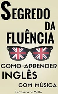 Livro Segredo Da Fluência: Como Aprender Inglês Com Música