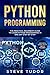 Python Programming: The Practical Beginner's Guide to Learn Python Programming in One Day Step-by-St by Steve Tudor