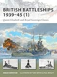British Battleships 1939-45 (1): Queen Elizabeth and Royal Sovereign Classes (New Vanguard) by