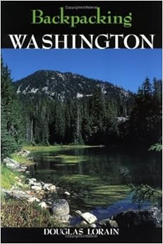 Backpacking Washington, by Douglas A. Lorain Backpacking Washington, by Douglas A. Lorain