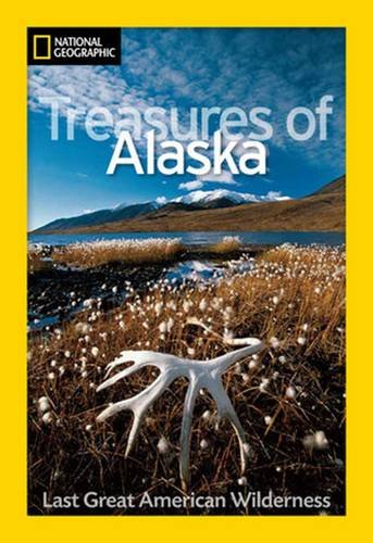 Download National Geographic Treasures of Alaska: The Last Great American Wilderness (National Geographic Destinations)