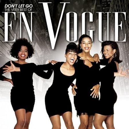 Don't Let Go: The Very Best of En Vogue by En Vogue by En Vogue: Amazon
