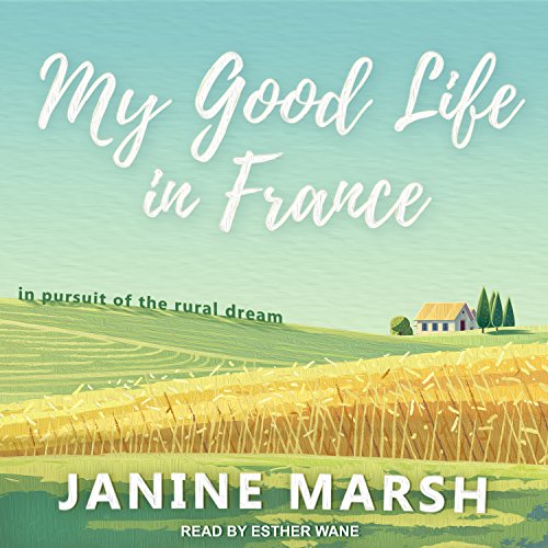 B.o.o.k My Good Life in France: In Pursuit of the Rural Dream<br />W.O.R.D