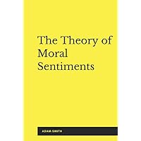 The Theory of Moral Sentiments (Illustrated)
