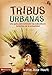 Tribus Urbanas: Una guía para entender las subculturas juveniles de la actualidad (Especialidades J by María José Hooft