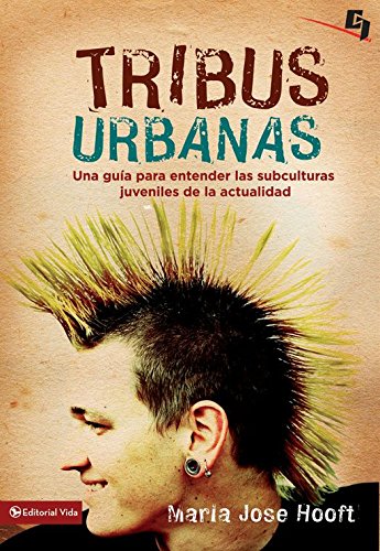 Tribus Urbanas: Una guía para entender las subculturas juveniles de la actualidad (Especialidades J by María José Hooft