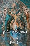 Shelter of the Sacred by Shiloh Sophia McCloud
