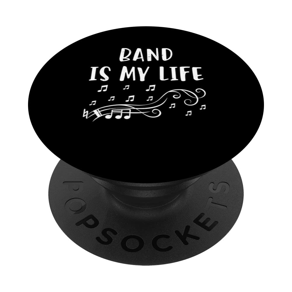 Band Is My Life - Band Member Band Director Musician PopSockets Swappable PopGrip