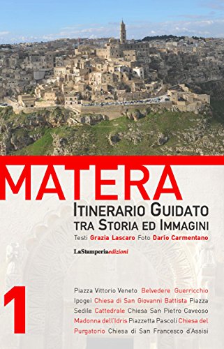 Matera - Itinerario Guidato tra Storia ed Immagini: n.1 (Italian Edition)