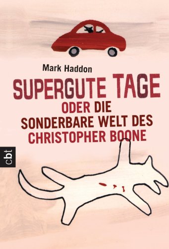 Supergute Tage oder Die sonderbare Welt des Christopher Boone (German Edition)