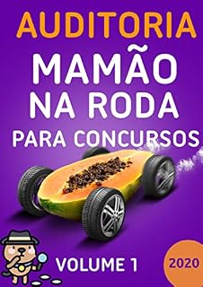 Livro Auditoria Mamão na Roda para Concursos - Volume 1 - 2020. Aprenda. Relaxe. Passe.: Motivação, flashcards, esquemas, macetes, dicas, questões e técnicas de memorização aplicada.