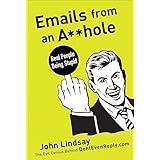 Emails from an A**hole: Real People Being Stupid