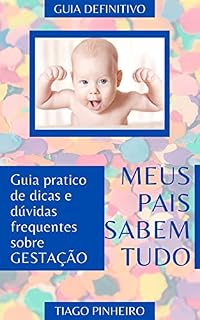 Livro Meus Pais Sabem Tudo: Guia pratico de dicas e dúvidas frequentes sobre gestação