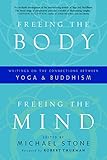 Image de Freeing the Body, Freeing the Mind: Writings on the Connections between Yoga and Buddhism