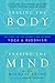 Freeing the Body, Freeing the Mind: Writings on the Connections between Yoga and Buddhism
