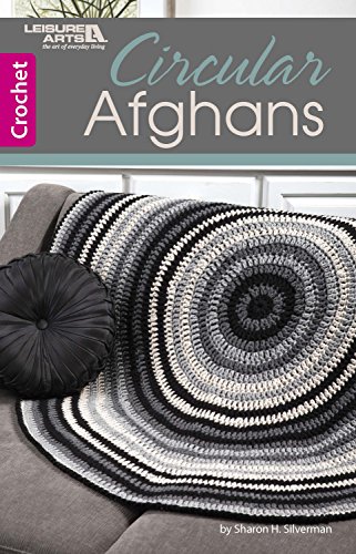 Circular Afghans: Crochet by Sharon Silverman