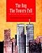 The Day the Towers Fell: The Story of September 11, 2001