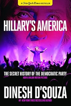 Hillary's America: The Secret History of the Democratic Party by [D'Souza, Dinesh]