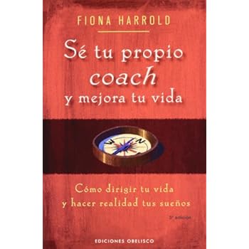 Sé tu propio coach y mejora tu vida: cómo dirigir tu vida y hacer realidad tus sueños (EXITO) Sé tu propio coach y mejora tu vida: cómo dirigir tu vida y hacer realidad tus sueños (EXITO)