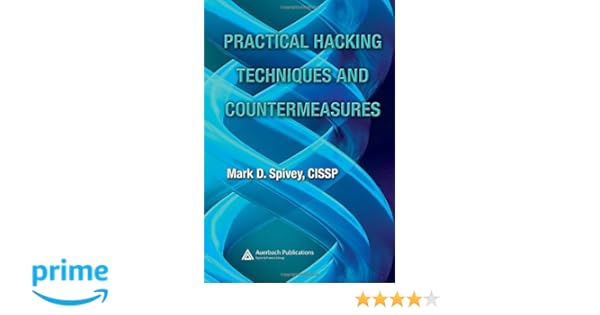 Practical Hacking Techniques And Countermeasures Mark D Spivey