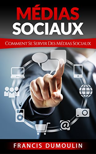 Télécharger Médias Sociaux: Comment Se Servir Des Médias Sociaux (Médias Sociaux, Facebook, Twitter, Snapchat, Instagram) (French Edition) Télécharger Médias Sociaux: Comment Se Servir Des Médias Sociaux (Médias Sociaux, Facebook, Twitter, Snapchat, Instagram) (French Edition)