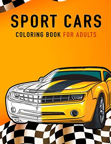Sport Cars Coloring Book For Adults: Supercars Coloring Book | 36 Car Illustrations | For Men & Women | Relax & Have Fun
