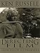 Directing Films: From Pitch to Premiere by Ken Russell