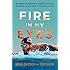 Fire in My Eyes: An American Warriors Journey from Being Blinded on the Battlefield to Gold Medal Victory