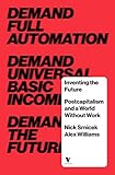 Inventing the Future: Postcapitalism and a World Without Work