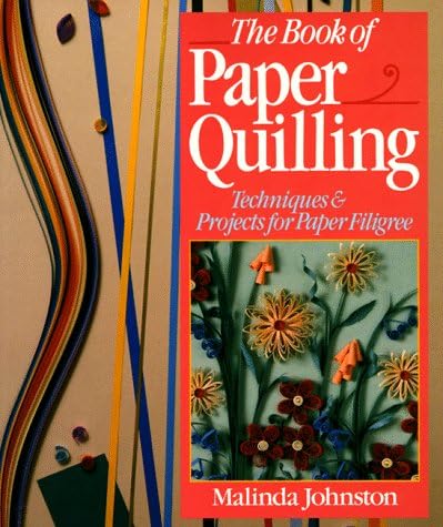The Book Of Paper Quilling: Techniques & Projects For Paper Filigree Paperback – June 30, 1995