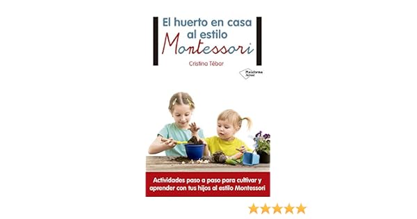 El huerto en casa al estilo Montessori: Amazon.es: Tébar Montes ...