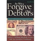 As We Forgive Our Debtors: Bankruptcy and Consumer Credit in America