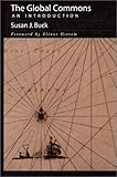 The Global Commons : An Introduction, Buck, Susan S. and Buck, Susan J., 1559635509