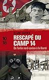Rescapé du camp 14 : De l'enfer nord-coréen à la liberté by