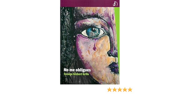 No me obligues: Amazon.es: Gisbert Grifo, Susana: Libros