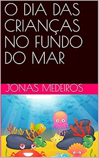 Livro O DIA DAS CRIANÇAS NO FUNDO DO MAR